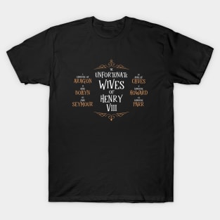 The Unfortunate Wives of King Henry VIII T-Shirt
